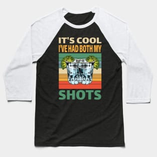 It's cool I've had both My Shots..Tequila lovers gift Baseball T-Shirt